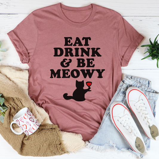 Eat Drink & Be Meowy T-Shirt shopmerchmallow Eat Drink & Be Meowy T-Shirt