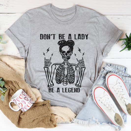 Don't Be A Lady Be A Legend T-Shirt shopmerchmallow Don't Be A Lady Be A Legend T-Shirt