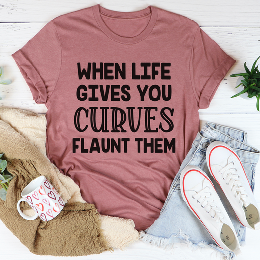 When Life Gives You Curves T-Shirt shopmerchmallow When Life Gives You Curves T-Shirt