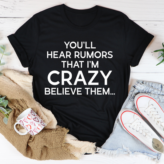 You'll Hear Rumors That I'm Crazy T-Shirt shopmerchmallow You'll Hear Rumors That I'm Crazy T-Shirt