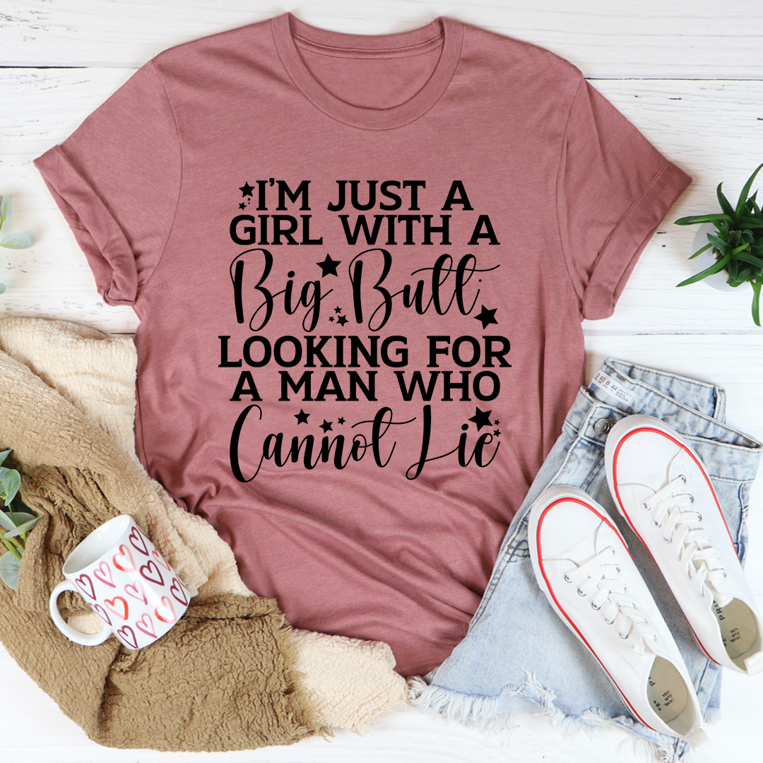 I'm Just A Girl Looking For A Man Who Cannot Lie T-Shirt shopmerchmallow I'm Just A Girl Looking For A Man Who Cannot Lie T-Shirt