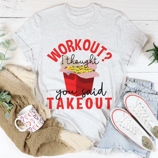 Workout I Thought You Said Takeout T-Shirt shopmerchmallow Workout I Thought You Said Takeout T-Shirt