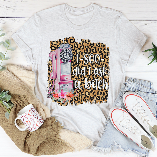 1-800 Did I Ask T-Shirt shopmerchmallow 1-800 Did I Ask T-Shirt