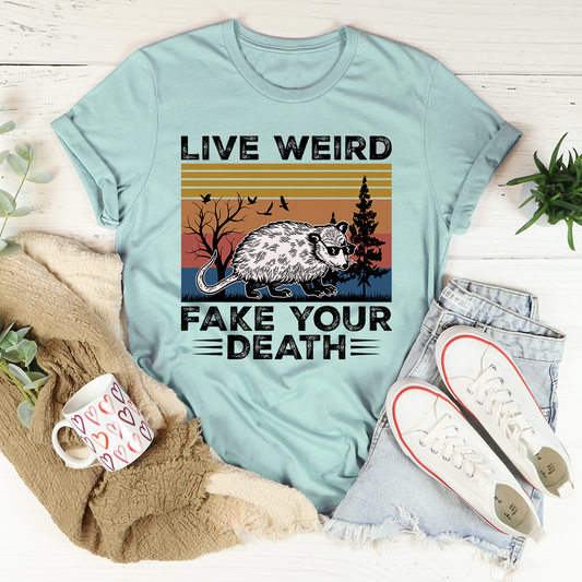 Live Weird Fake Your Death T-Shirt shopmerchmallow Live Weird Fake Your Death T-Shirt