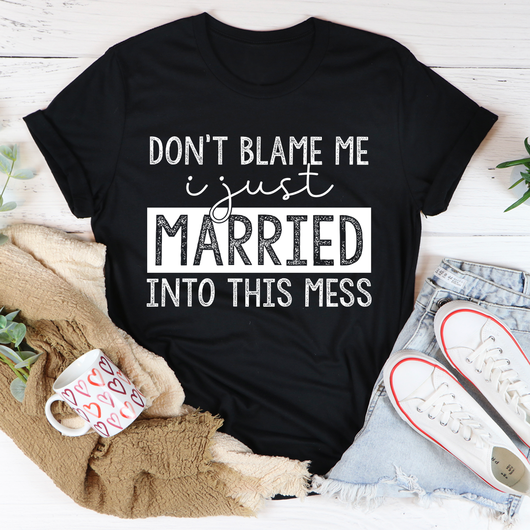 Don't Blame Me I Just Married Into This T-Shirt shopmerchmallow Don't Blame Me I Just Married Into This T-Shirt