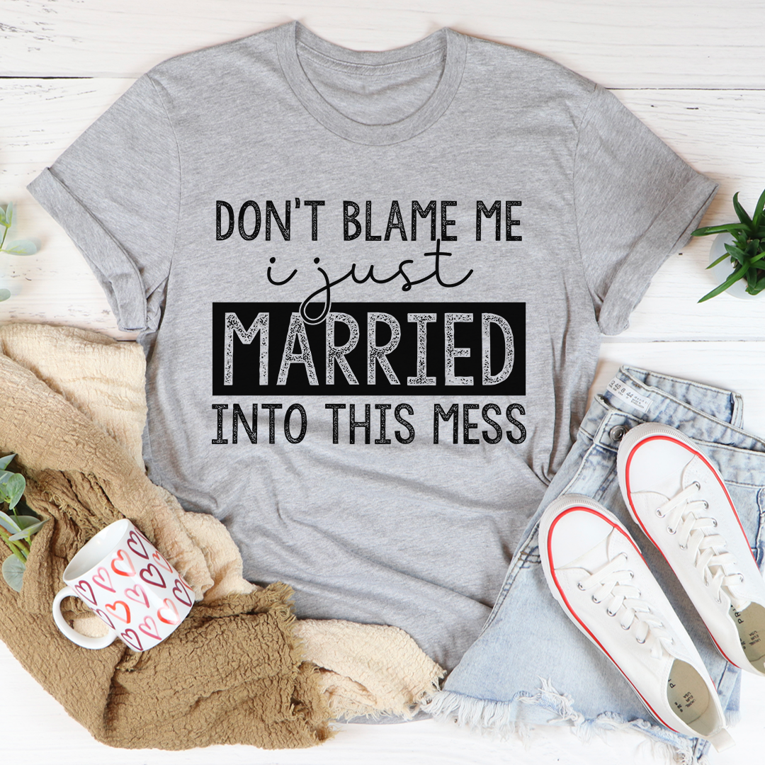 Don't Blame Me I Just Married Into This T-Shirt shopmerchmallow Don't Blame Me I Just Married Into This T-Shirt