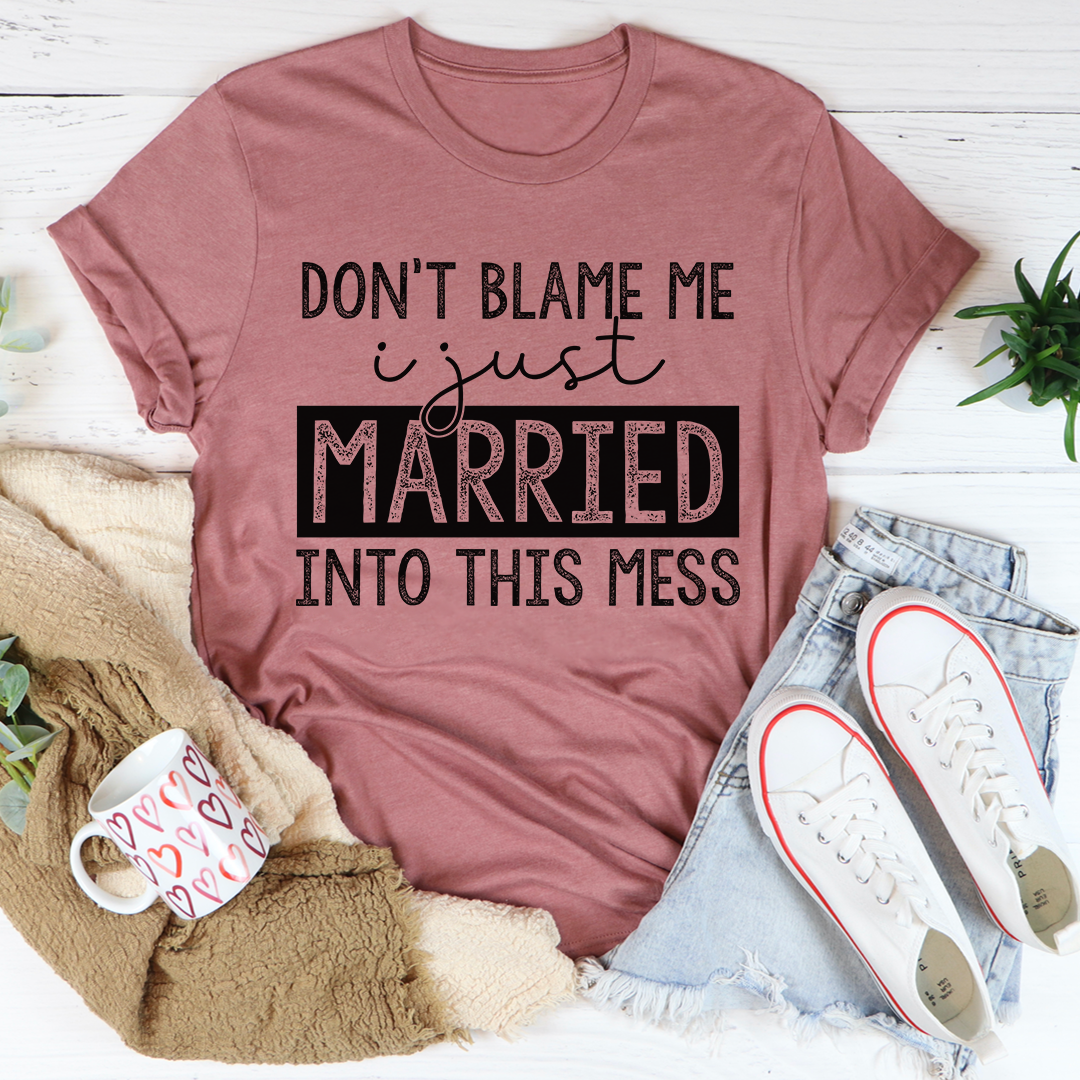 Don't Blame Me I Just Married Into This T-Shirt shopmerchmallow Don't Blame Me I Just Married Into This T-Shirt
