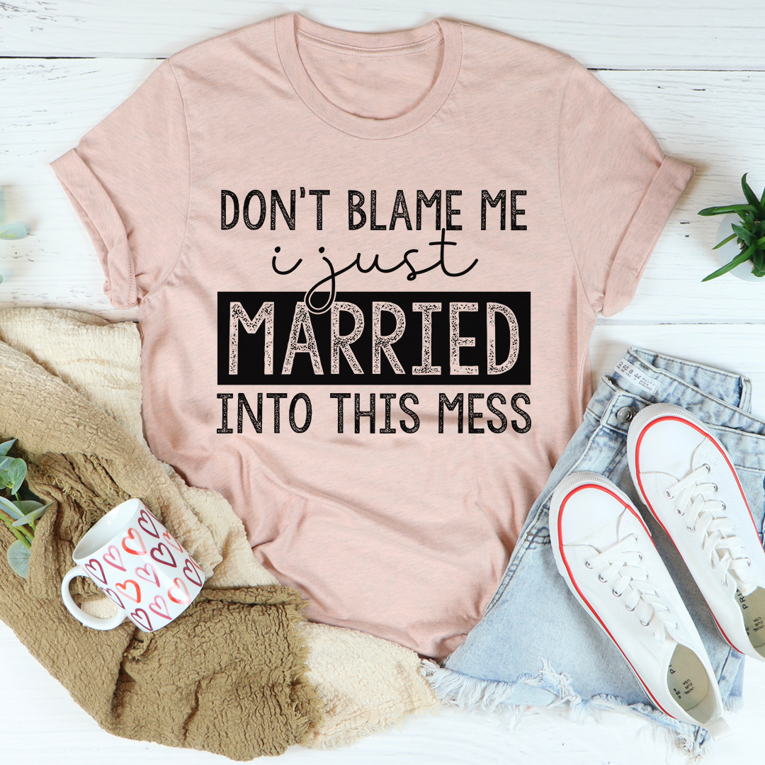 Don't Blame Me I Just Married Into This T-Shirt shopmerchmallow Don't Blame Me I Just Married Into This T-Shirt