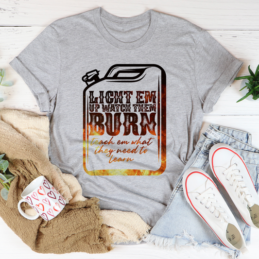 Light Em Up Watch Them Burn T-Shirt shopmerchmallow Light Em Up Watch Them Burn T-Shirt