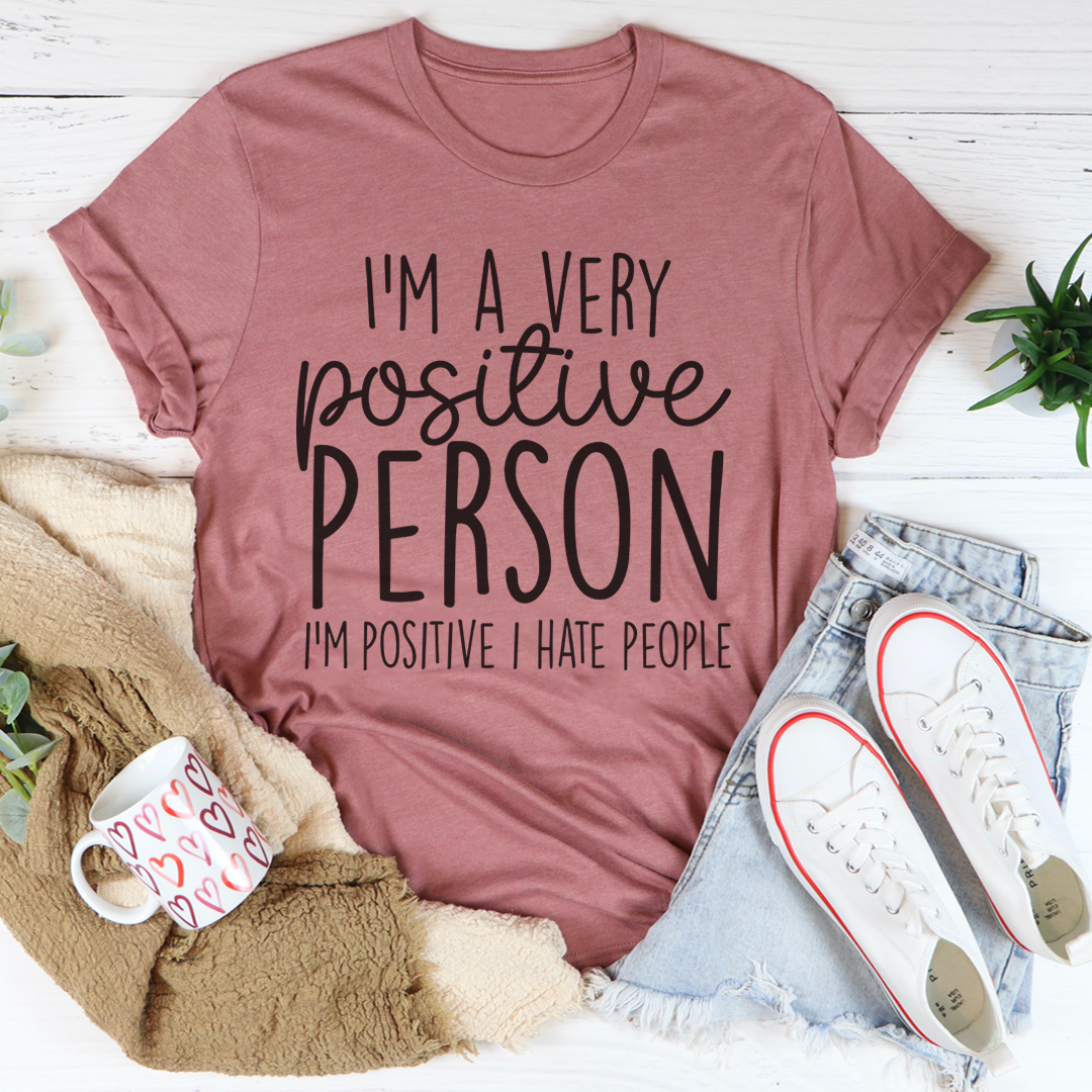 I'm A Very Positive Person T-Shirt shopmerchmallow I'm A Very Positive Person T-Shirt