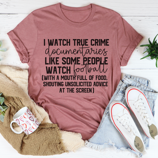 I Watch True Crime Like Some People Watch Football T-Shirt shopmerchmallow I Watch True Crime Like Some People Watch Football T-Shirt