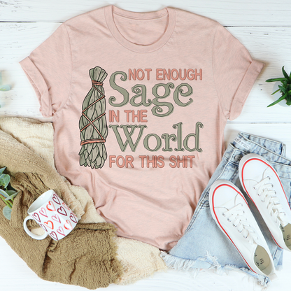 Not Enough Sage In The World T-Shirt