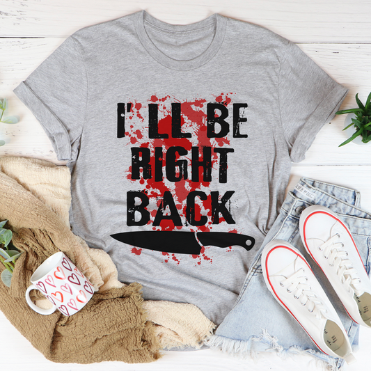 I'll Be Right Back T-Shirt shopmerchmallow I'll Be Right Back T-Shirt