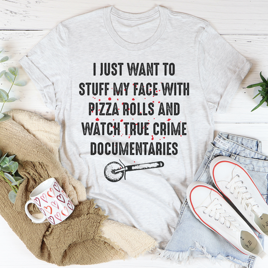 I Just Want To Stuff My Face With Pizza Rolls T-Shirt shopmerchmallow I Just Want To Stuff My Face With Pizza Rolls T-Shirt