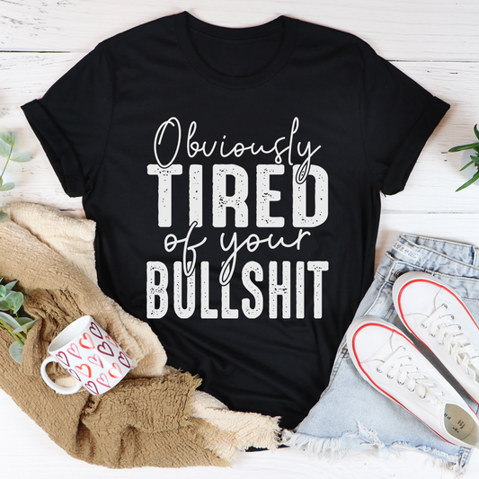 Obviously Tired Of Your BS T-Shirt shopmerchmallow Obviously Tired Of Your BS T-Shirt