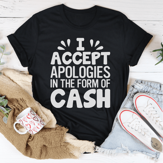 I Accept Apologies In The Form Of Cash T-Shirt shopmerchmallow I Accept Apologies In The Form Of Cash T-Shirt