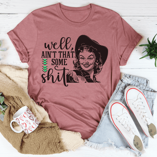 Well Ain't That Some Sh*t T-Shirt shopmerchmallow Well Ain't That Some Sh*t T-Shirt