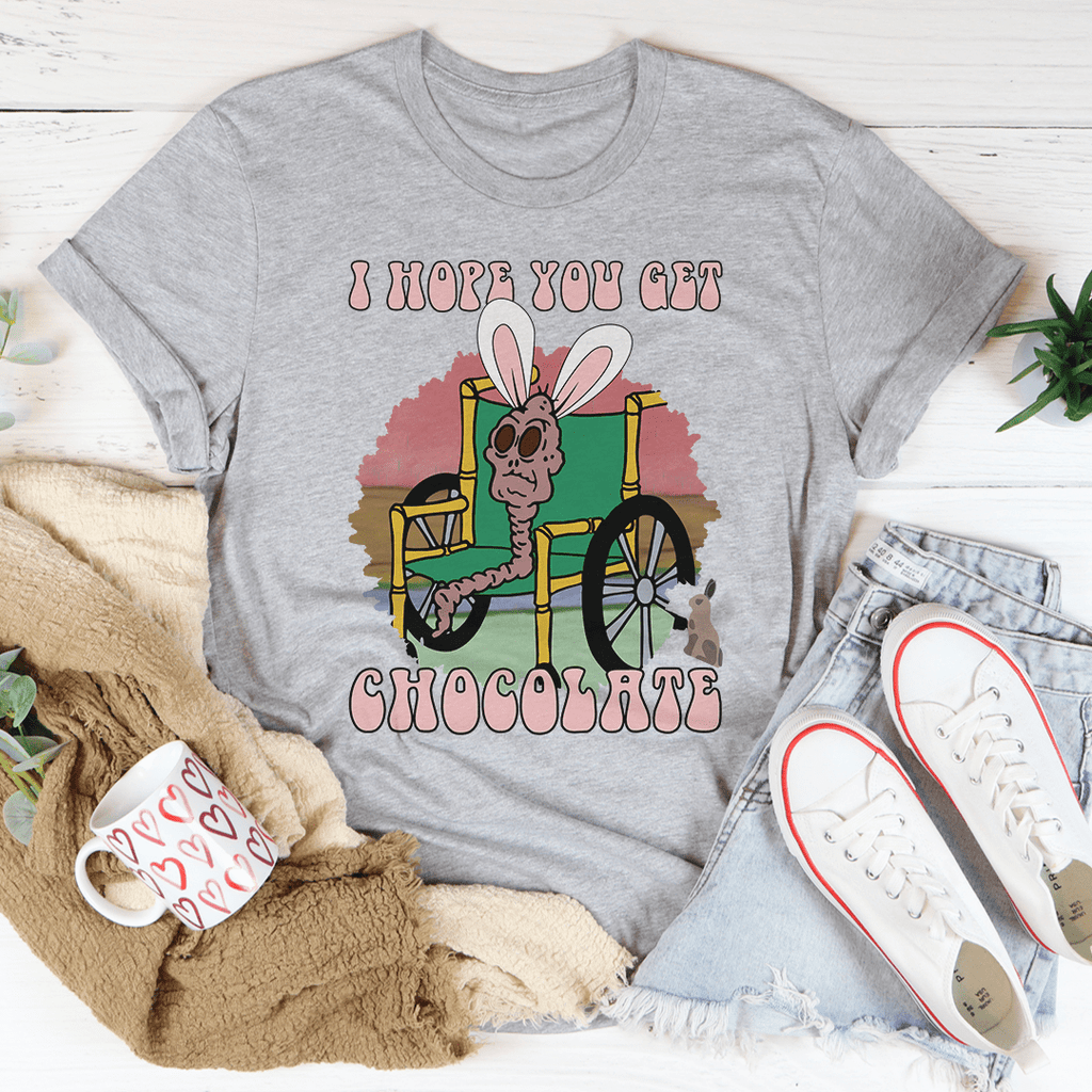 I Hope You Get Chocolate T-Shirt shopmerchmallow I Hope You Get Chocolate T-Shirt