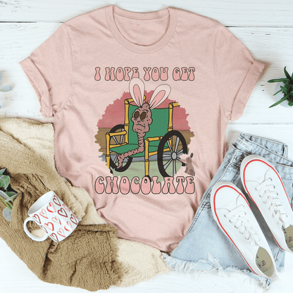 I Hope You Get Chocolate T-Shirt shopmerchmallow I Hope You Get Chocolate T-Shirt