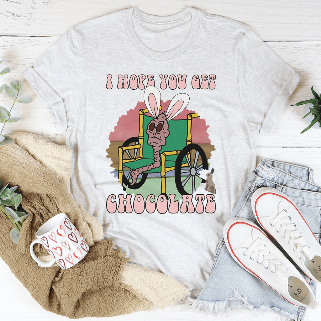 I Hope You Get Chocolate T-Shirt shopmerchmallow I Hope You Get Chocolate T-Shirt