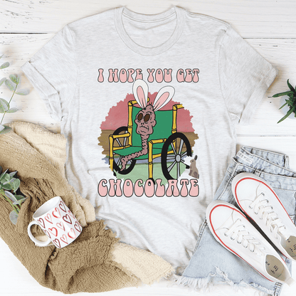 I Hope You Get Chocolate T-Shirt shopmerchmallow I Hope You Get Chocolate T-Shirt