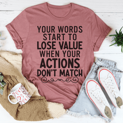 Your Words Start To Lose Value When Your Actions Don't Match T-Shirt shopmerchmallow Your Words Start To Lose Value When Your Actions Don't Match T-Shirt