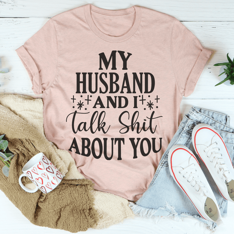 My Husband And I Talk Crap About You T-Shirt shopmerchmallow My Husband And I Talk Crap About You T-Shirt