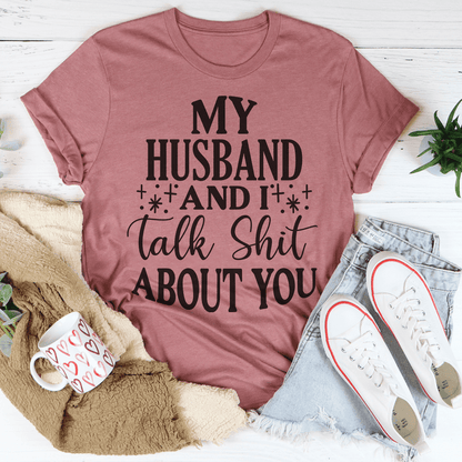My Husband And I Talk Crap About You T-Shirt shopmerchmallow My Husband And I Talk Crap About You T-Shirt