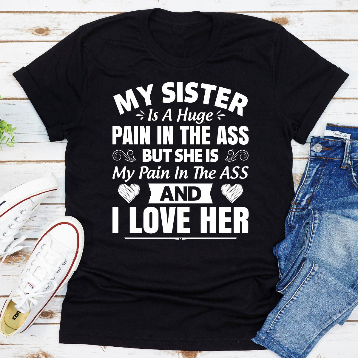 My Sister Is A Huge Pain In The Ass T-Shirt shopmerchmallow My Sister Is A Huge Pain In The Ass T-Shirt