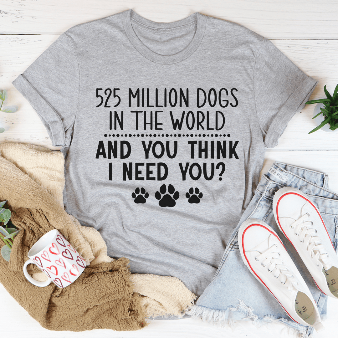 525 Million Dogs In The World T-Shirt shopmerchmallow 525 Million Dogs In The World T-Shirt