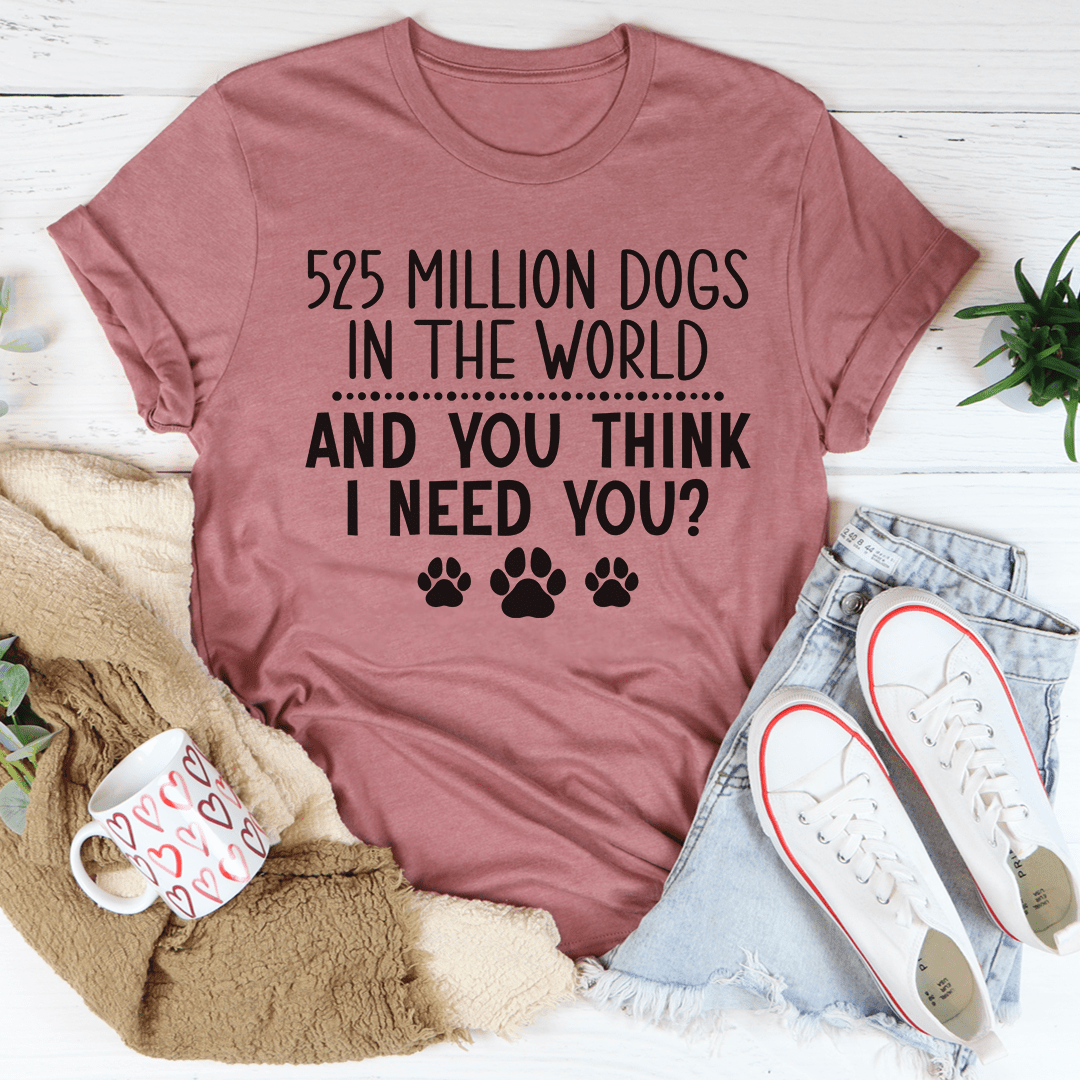 525 Million Dogs In The World T-Shirt shopmerchmallow 525 Million Dogs In The World T-Shirt