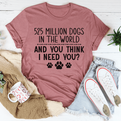 525 Million Dogs In The World T-Shirt shopmerchmallow 525 Million Dogs In The World T-Shirt