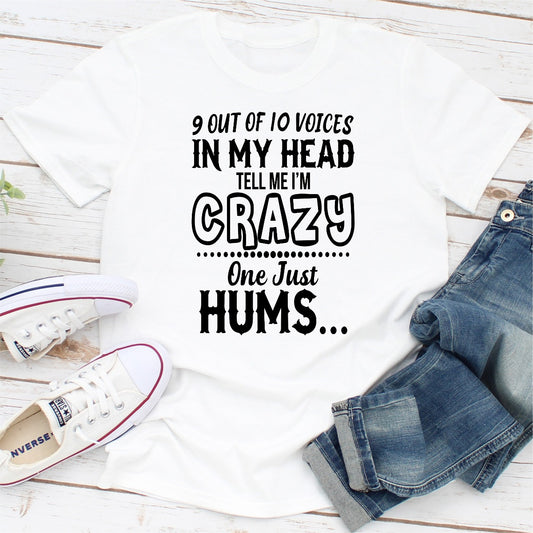 9 Of 10 Voices In My Head Tell Me I'm Crazy One Just Hums T-Shirt shopmerchmallow 9 Of 10 Voices In My Head Tell Me I'm Crazy One Just Hums T-Shirt