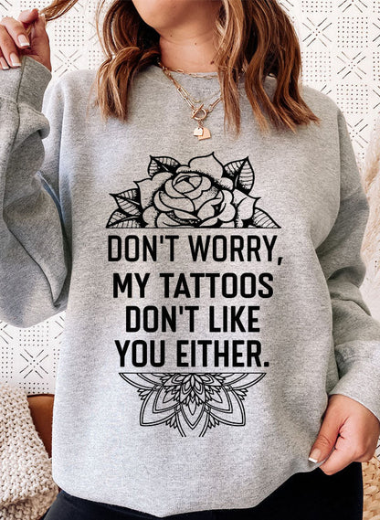 Don't Worry My Tattoos Don't Like You Either Sweat Shirt shopmerchmallow Virgin Teez - Black Hoodie