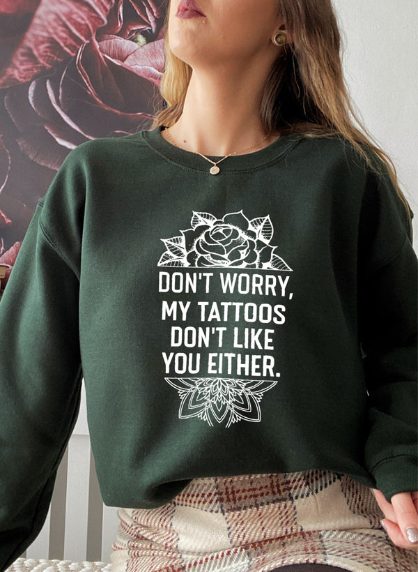 Don't Worry My Tattoos Don't Like You Either Sweat Shirt shopmerchmallow Virgin Teez - Black Hoodie