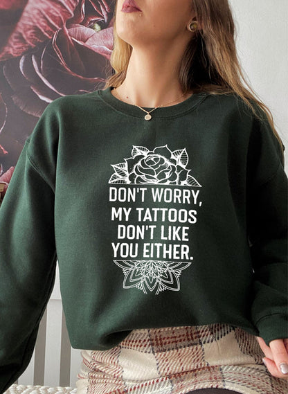 Don't Worry My Tattoos Don't Like You Either Sweat Shirt shopmerchmallow Virgin Teez - Black Hoodie