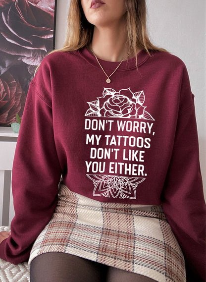 Don't Worry My Tattoos Don't Like You Either Sweat Shirt shopmerchmallow Virgin Teez - Black Hoodie