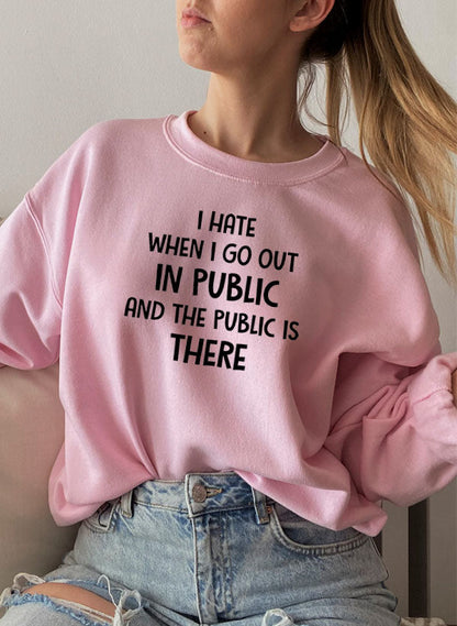 I Hate It When I Go Out In Public And The Public Is There Sweat Shirt shopmerchmallow Virgin Teez - Black Hoodie