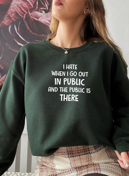 I Hate It When I Go Out In Public And The Public Is There Sweat Shirt shopmerchmallow Virgin Teez - Black Hoodie