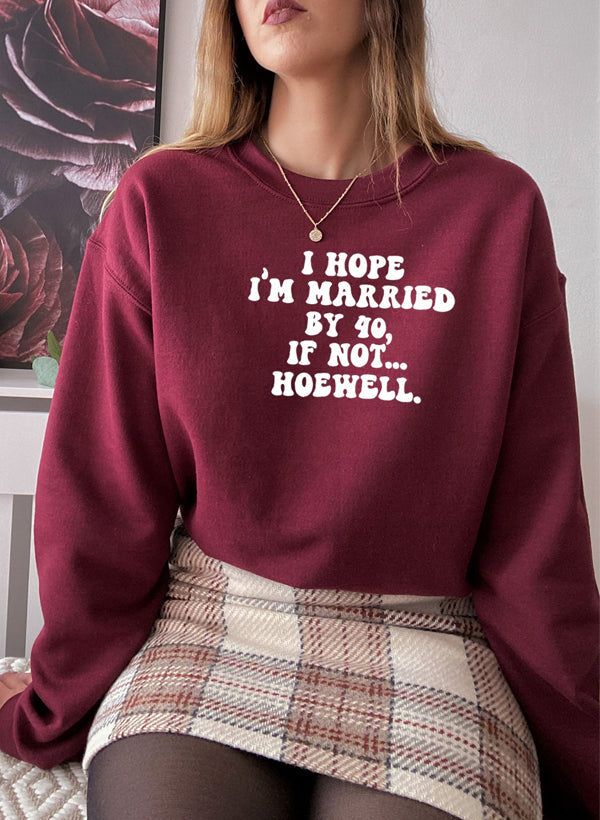 I Hope Im Married By 40 If Not Hoewell Sweat Shirt shopmerchmallow Virgin Teez - Black Hoodie