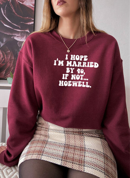 I Hope Im Married By 40 If Not Hoewell Sweat Shirt shopmerchmallow Virgin Teez - Black Hoodie