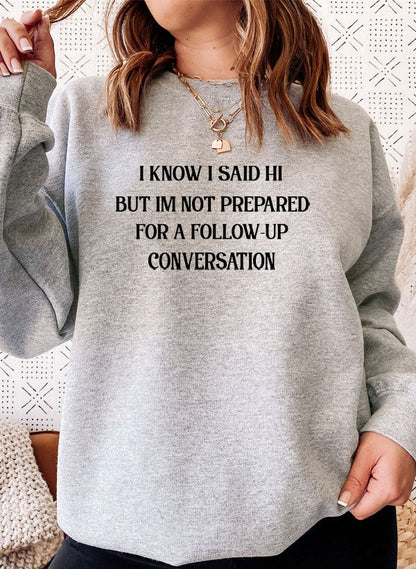 I Know I Said Hi But Im Not Prepared For A Follow-Up Conversation Sweat Shirt shopmerchmallow Virgin Teez - Black Hoodie