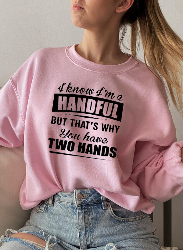I Know Im A Handful But Thats Why You Have Two Hands Sweat Shirt shopmerchmallow Virgin Teez - Black Hoodie