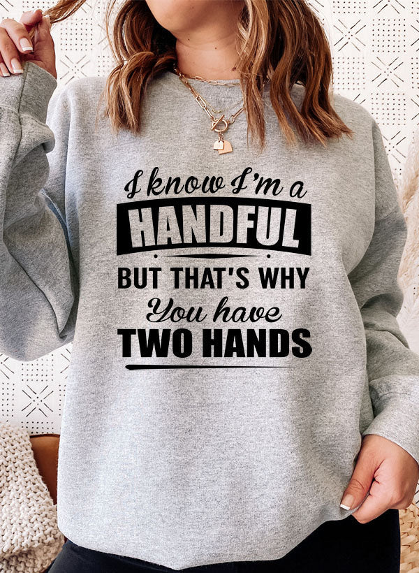I Know Im A Handful But Thats Why You Have Two Hands Sweat Shirt shopmerchmallow Virgin Teez - Black Hoodie