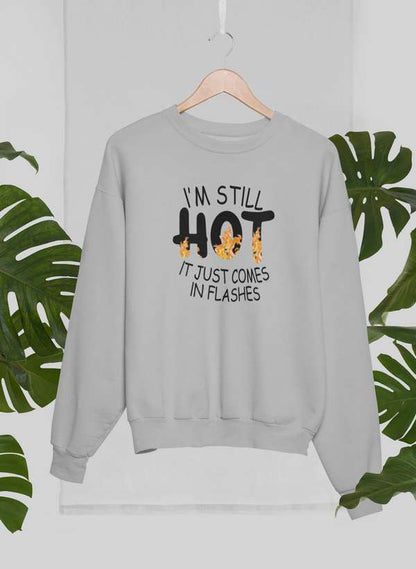 I'm Still Hot It Just Comes In Flashes Sweat Shirt shopmerchmallow Virgin Teez - Black Hoodie