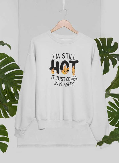 I'm Still Hot It Just Comes In Flashes Sweat Shirt shopmerchmallow Virgin Teez - Black Hoodie