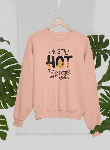 I'm Still Hot It Just Comes In Flashes Sweat Shirt shopmerchmallow Virgin Teez - Black Hoodie