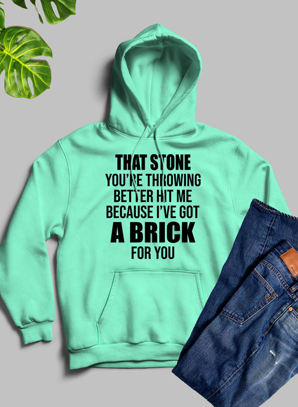 That Stone You're Throwing Better Hit Me Because I've Got A Brick For You Hoodie shopmerchmallow Virgin Teez - Black Hoodie