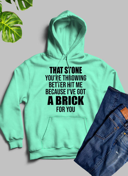 That Stone You're Throwing Better Hit Me Because I've Got A Brick For You Hoodie shopmerchmallow Virgin Teez - Black Hoodie