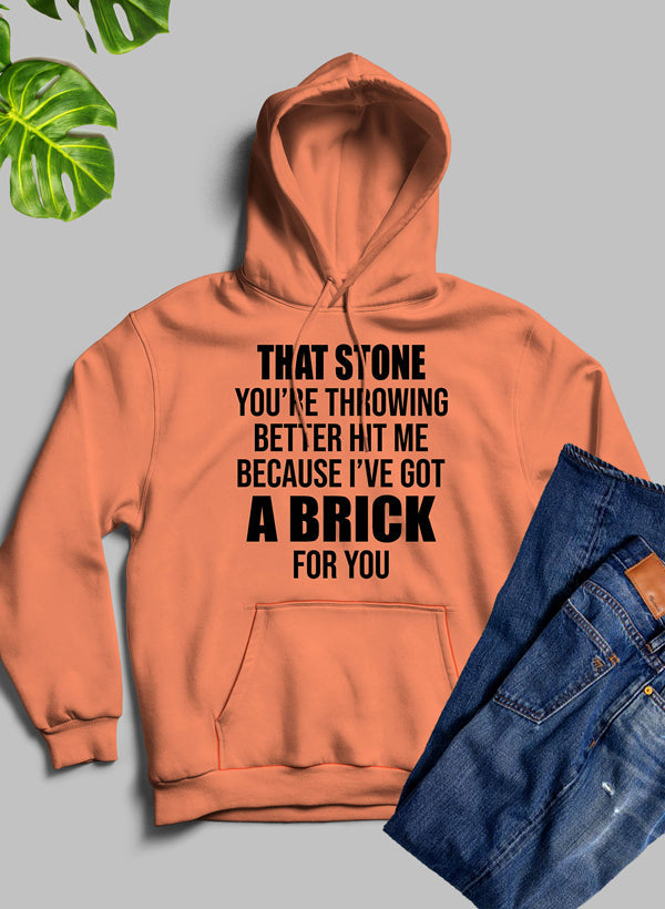 That Stone You're Throwing Better Hit Me Because I've Got A Brick For You Hoodie shopmerchmallow Virgin Teez - Black Hoodie